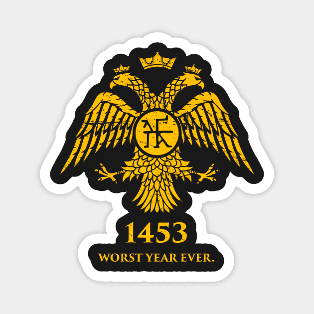 1453 - Worst Year Ever | Byzantine Empire Constantinople Magnet by MeatMan