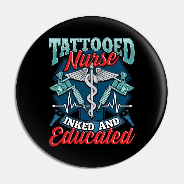 Cute Tattooed Nurse Inked And Educated Nursing Pun Pin by theperfectpresents