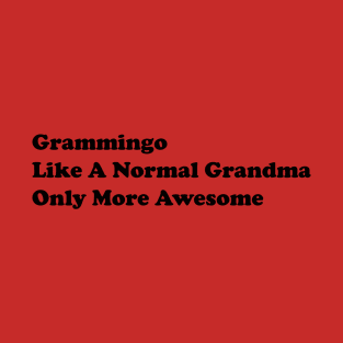 Grammingo Like A Normal Grandma Only More Awesome T-Shirt