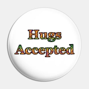 Hugs Accepted Pin