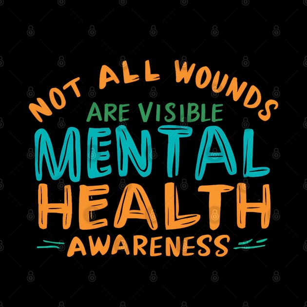 Not All Wounds Are Visible, Mental Health Awareness by mdr design