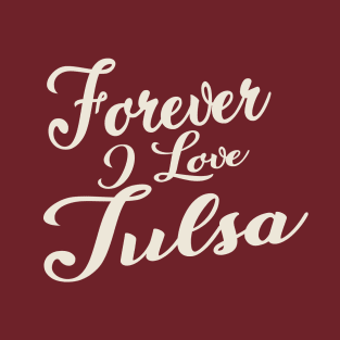 Forever i love Tulsa T-Shirt