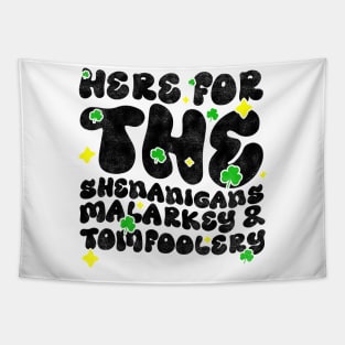 Here For The Shenanigans Malarkey And Tomfoolery - Funny St Patrick's Day Quote Tapestry