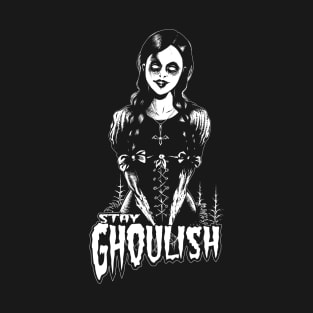 Goth dead girl, Stay Ghoulish! T-Shirt