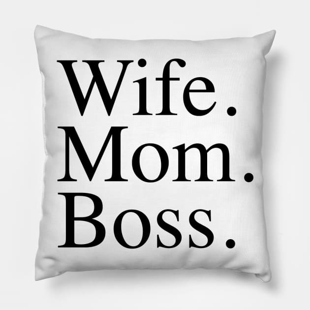 Wife. Mom. Boss. Pillow by slogantees
