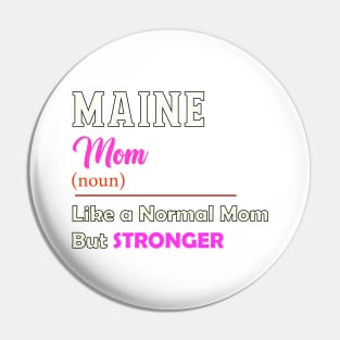 Maine Stronger Mom Pin