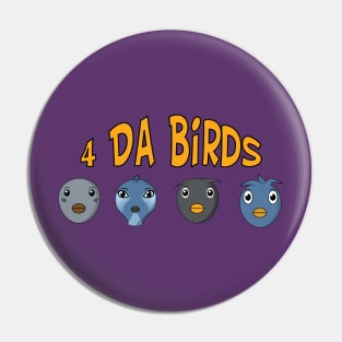 4 Da Birds Heads Pin