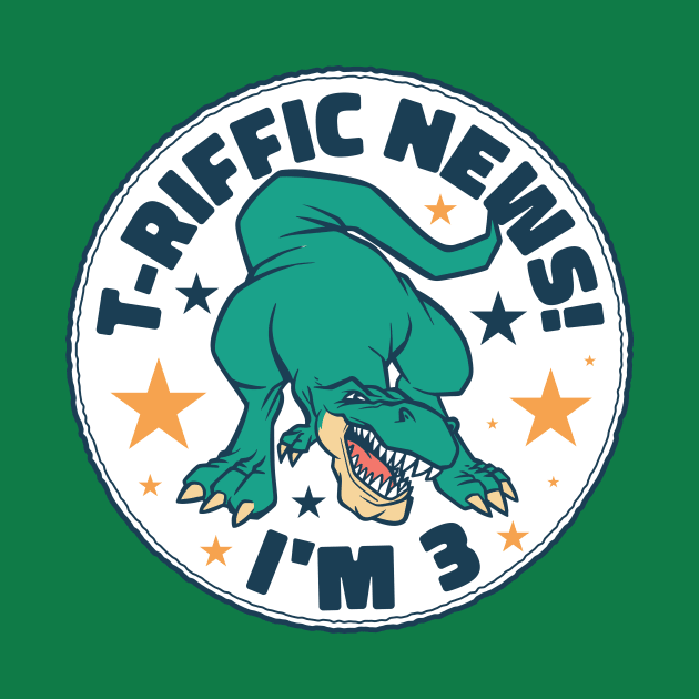 T-Riffic News! I'm 3 // Cute Dinosaur 3 Year Old Birthday by SLAG_Creative