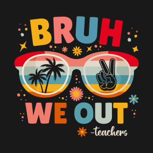 Summer Beach Sunglasses retor Bruh We Out Teachers T-Shirt