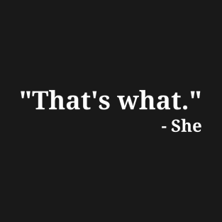 That's What She Said T-Shirts T-Shirt