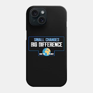 Small changes big difference Phone Case