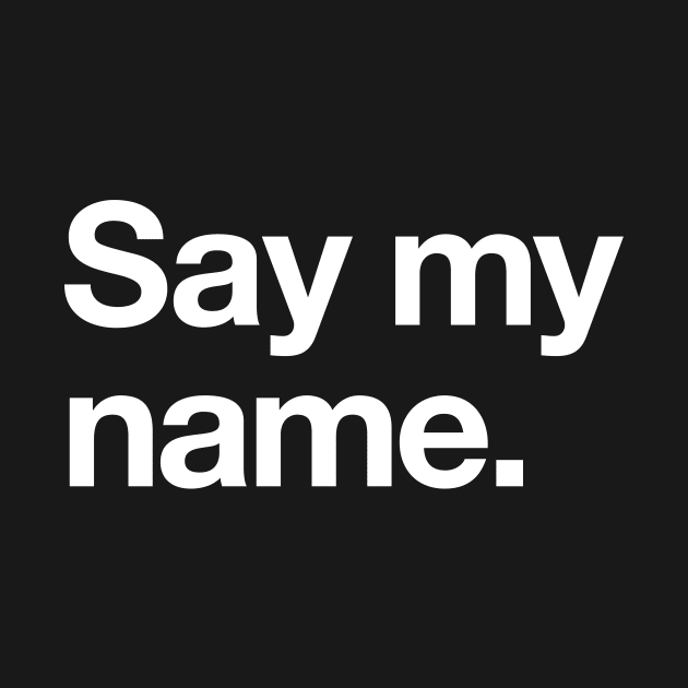 Say my name by Popvetica