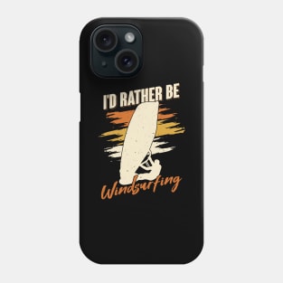 I'd Rather Be Windsurfing Windsurfer Gift Phone Case