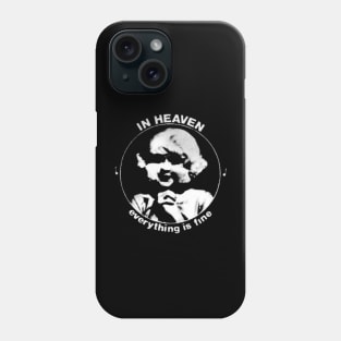 In heaven everything is fine Phone Case