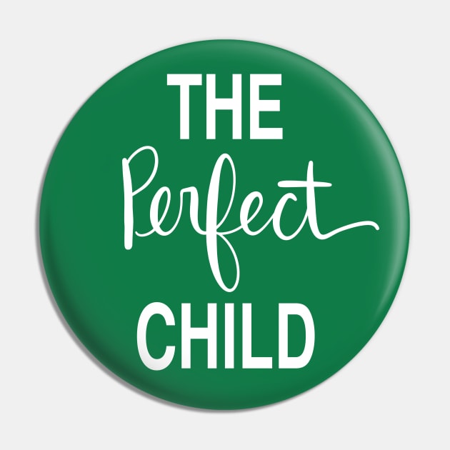 The Perfect Child: Loving Gift T-Shirt Pin by Tessa McSorley