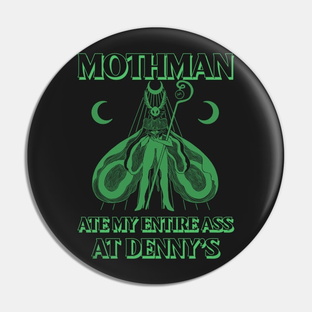 Mothman ate my entire ass at Denny’s Pin by Popstarbowser