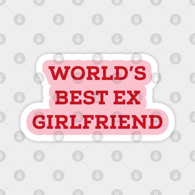 World's Best Ex Girlfriend Magnet by Yourfavshop600