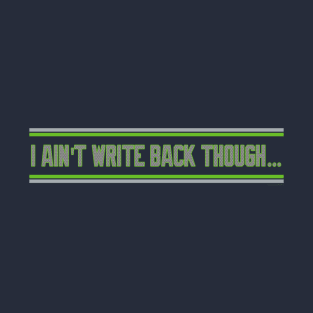 Seattle Seahawks I Ain’t Write Back Though Geno Smith by CH3Media T-Shirt