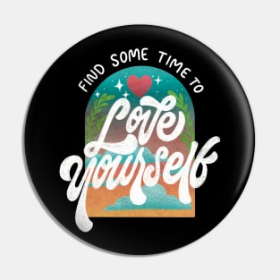 Find Sometime to LOVE YOURSELF Pin