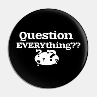 Question EVERYthing?? Pin