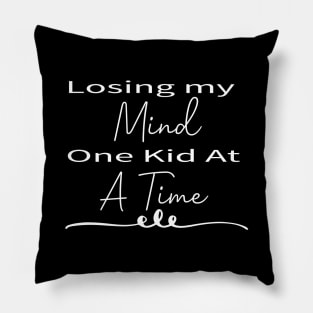 Losing my mind one kid at a time, funny , funny mom , funny gift for mom , gift for mom Pillow