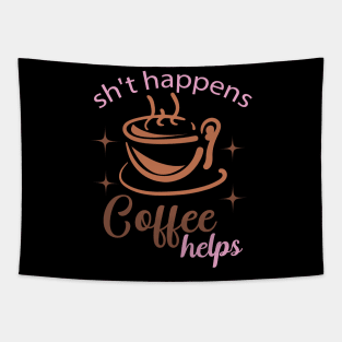 Sh't Happens coffee helps Tapestry