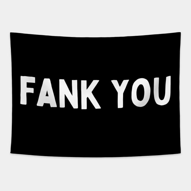 I Said Fank You Everyone - Funny British Accent Tapestry by Mochabonk