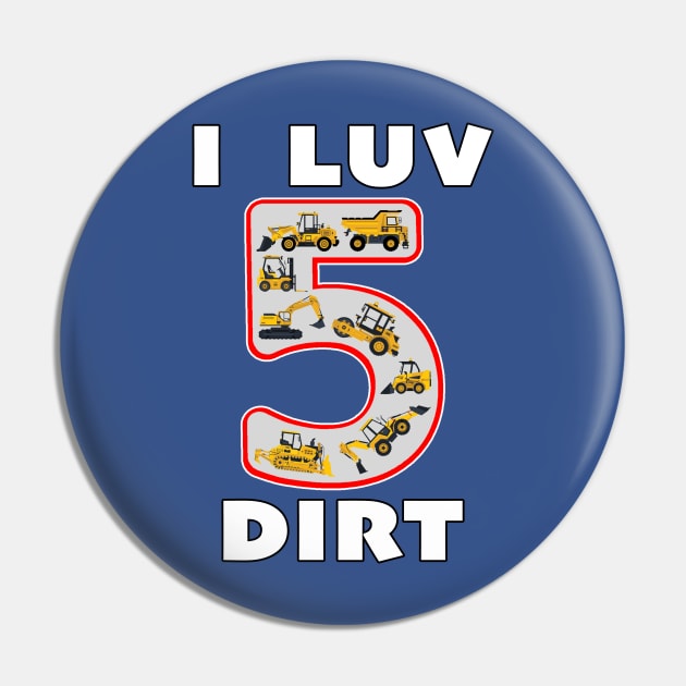 5 Year Old I Luv Dirt Kids Birthday Fun Machinery. Pin by Maxx Exchange