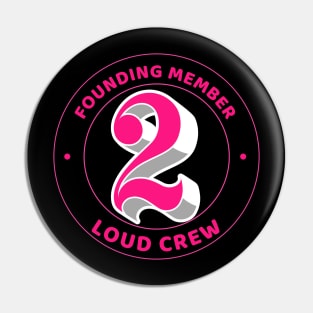 Founding Member Too Loud Crew Pin