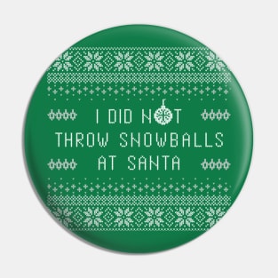 I Didn't Throw Snowballs At Santa Pin