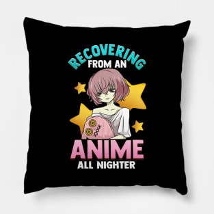 Funny Recovering From An Anime All Nighter Girl Pillow