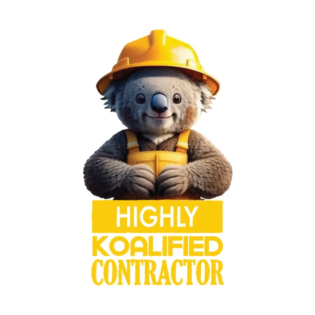 Just a Highly Koalified Contractor Koala - Koala Contractor - T-Shirt ...