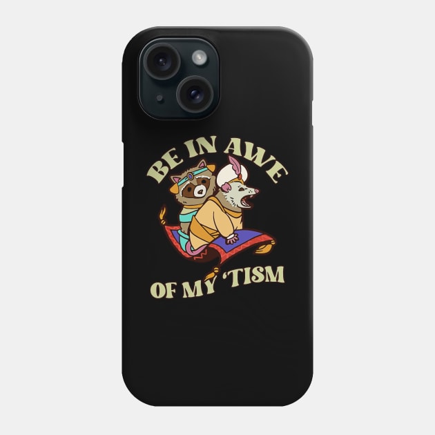 Funny Be In Awe Of My Tism Funny Raccoon Possum Phone Case by masterpiecesai