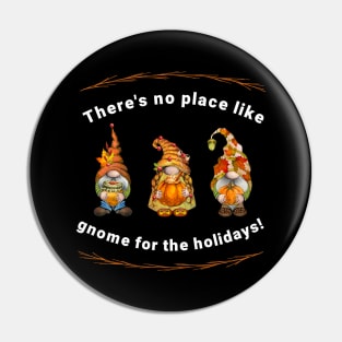 No Place Like Gnome For Holidays Pin