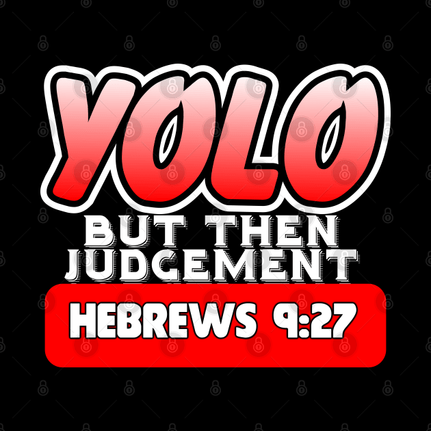 YOLO..But Then Judgement by CalledandChosenApparel