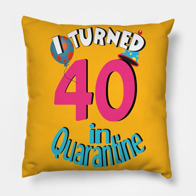 I turned 40 in quarantined Pillow by bratshirt