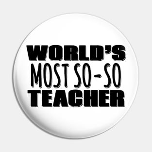 World's Most So-so Teacher Pin