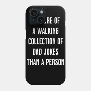 I'm More Of A Walking Collection Of Dad Jokes Than A Person Phone Case