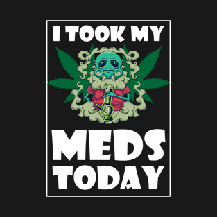 I Took My Meds Today T-Shirt