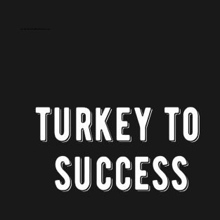 thanksgiving puns turkey of success T-Shirt