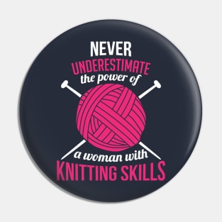 Never underestimate the power of a woman with knitting skills (white) Pin