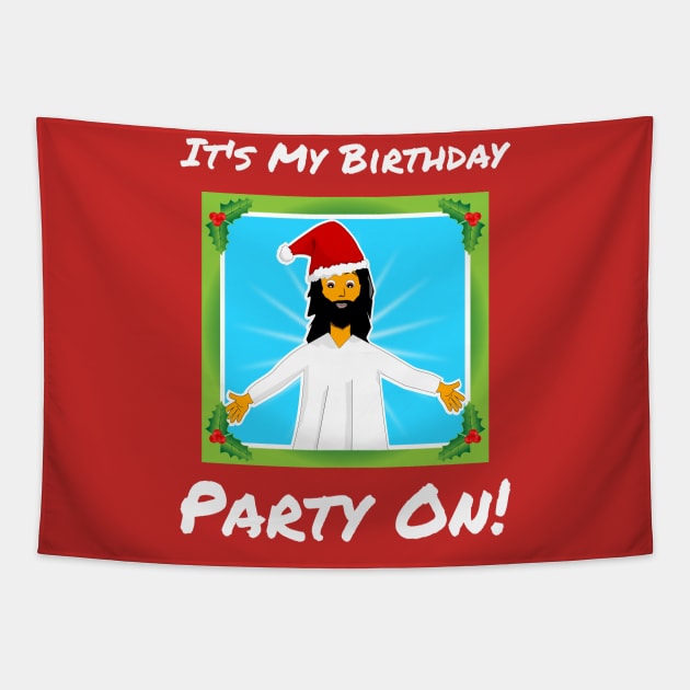 It's My Birthday  Party On. Christmas Tapestry by Slap Cat Designs