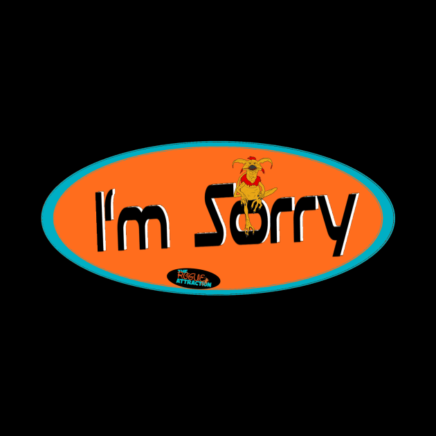 "I'm Sorry" The Rogue Attraction by The Rogue Attraction