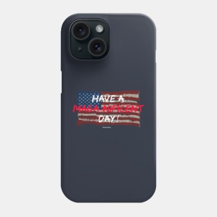 Have a Maga-nificent Day! Phone Case