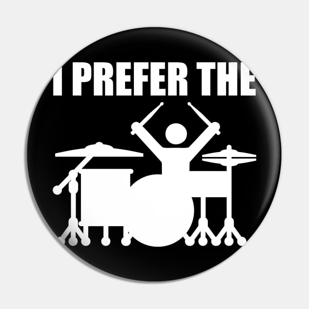I Prefer The Drummer Pin by drummingco