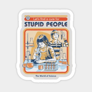 A Cure for Stupid People Magnet