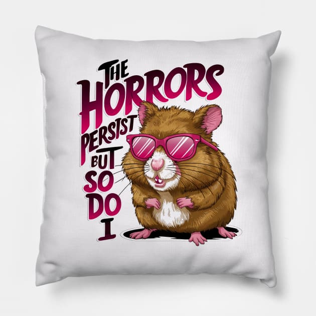 Funny hamster quote the horrors persist Pillow by thestaroflove