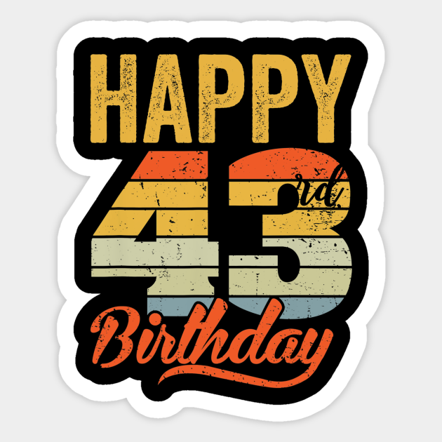 Funny Happy 43rd Bday Gifts 43 Years Old Birthday Vintage 43 Years Old Sticker Teepublic