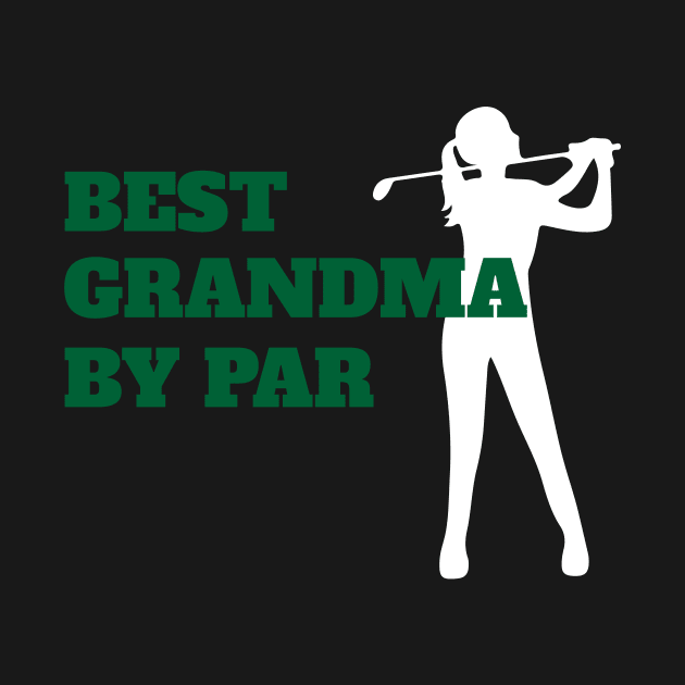 Best Grandma By Par - Funny Golf by fromherotozero