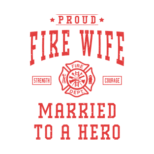 Proud Fire Wife Married To A Hero Firefighter Wife T-Shirt